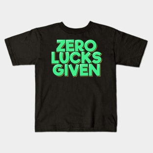 Zero Lucks Given Kids T-Shirt